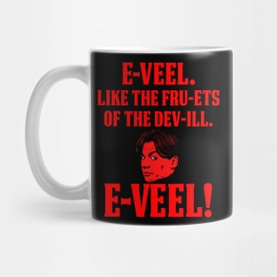 Evil, Like the Fruits of the Devil. EVIL! Mug